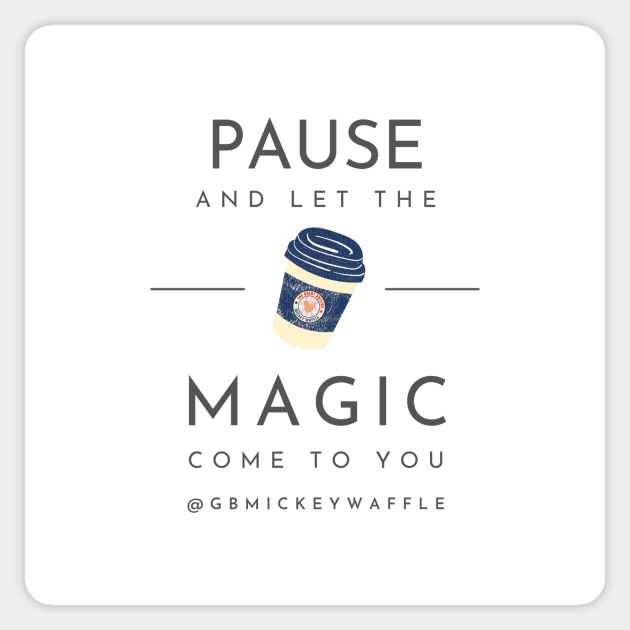 Pause, and let the magic come to you Sticker by GB Mickey Waffle